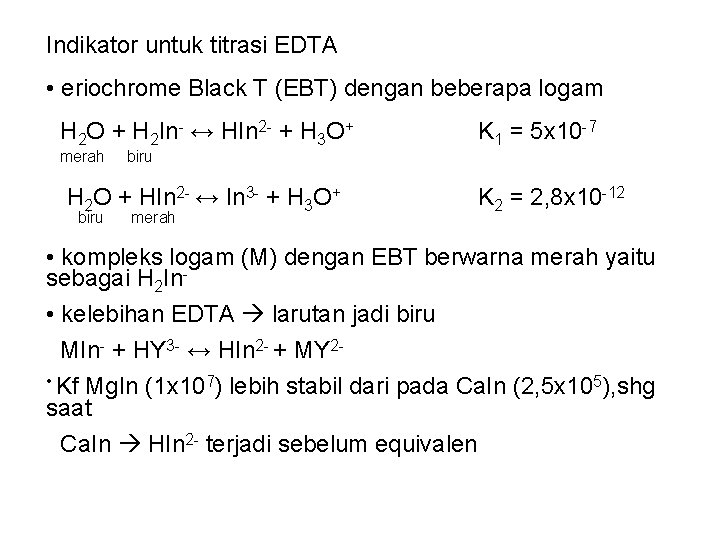 Indikator untuk titrasi EDTA • eriochrome Black T (EBT) dengan beberapa logam H 2