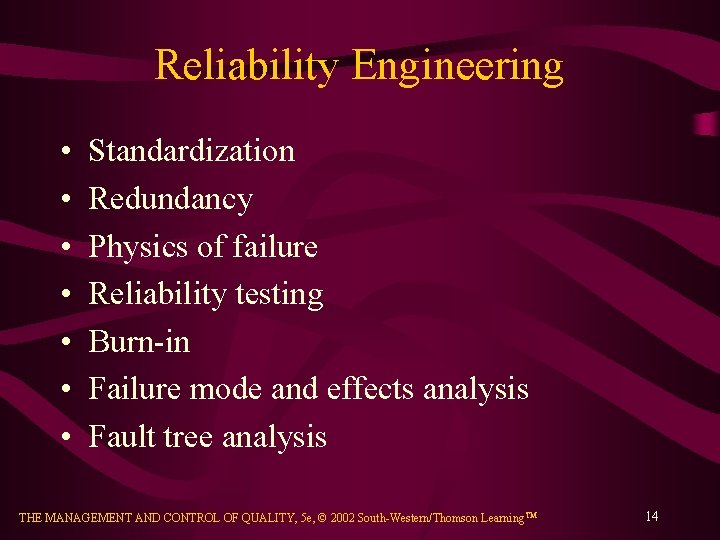 Reliability Engineering • • Standardization Redundancy Physics of failure Reliability testing Burn-in Failure mode