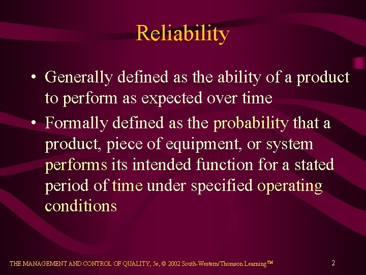 Reliability • Generally defined as the ability of a product to perform as expected