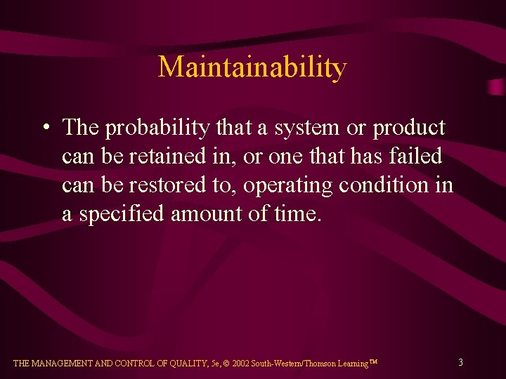 Maintainability • The probability that a system or product can be retained in, or