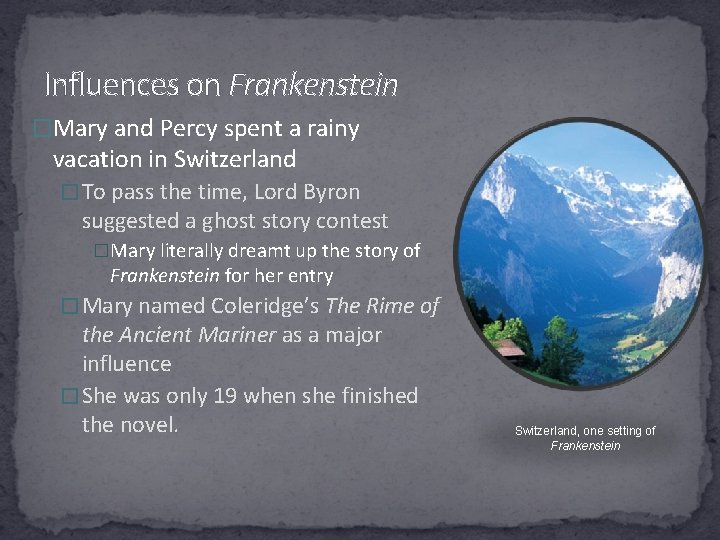 Influences on Frankenstein �Mary and Percy spent a rainy vacation in Switzerland �To pass Influences on Frankenstein �Mary and Percy spent a rainy vacation in Switzerland �To pass