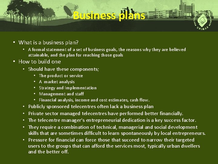 Business plans • What is a business plan? • A formal statement of a