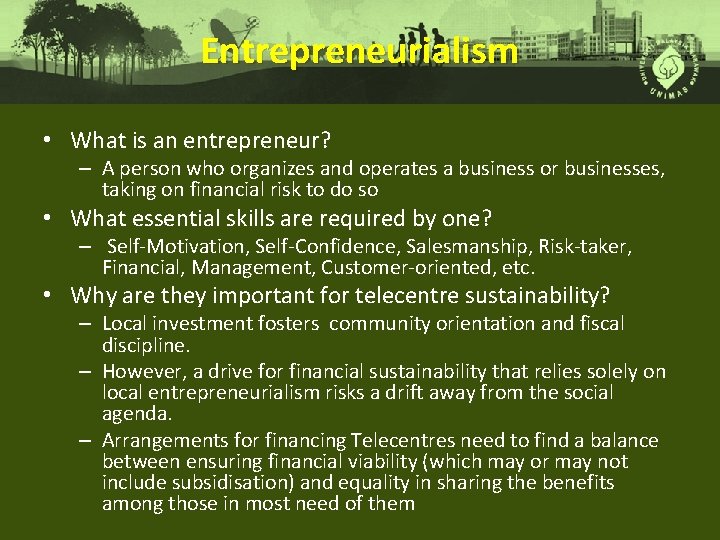 Entrepreneurialism • What is an entrepreneur? – A person who organizes and operates a