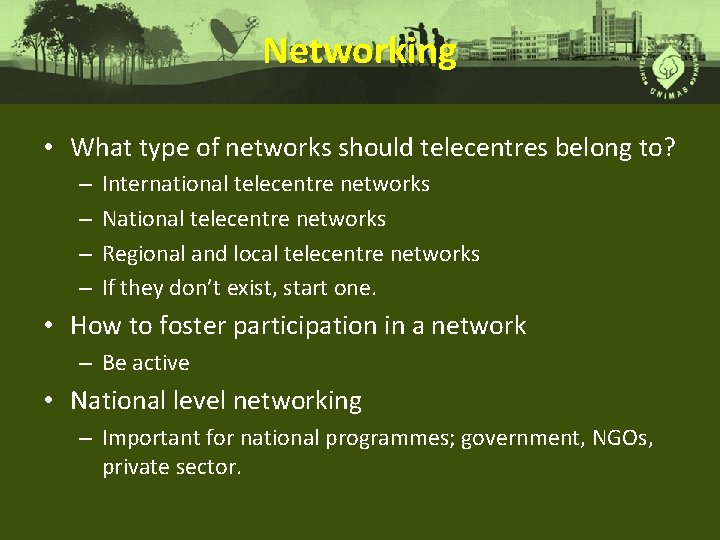 Networking • What type of networks should telecentres belong to? – – International telecentre