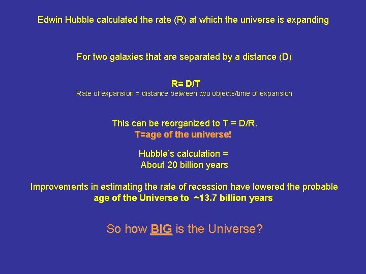 Edwin Hubble calculated the rate (R) at which the universe is expanding For two