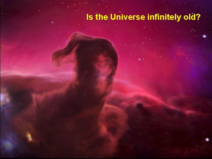 Is the Universe infinitely old? 