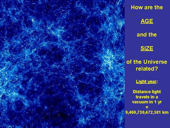 How are the AGE and the SIZE of the Universe related? Light year: Distance