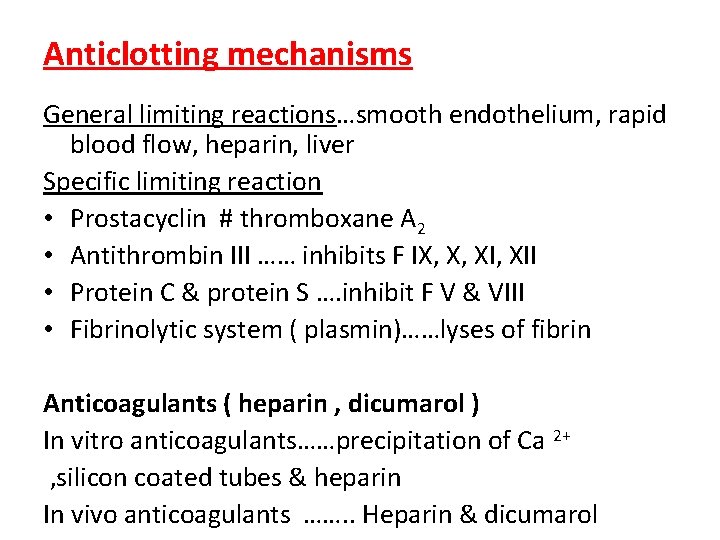 Anticlotting mechanisms General limiting reactions…smooth endothelium, rapid blood flow, heparin, liver Specific limiting reaction