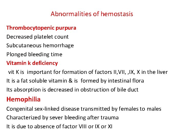 Abnormalities of hemostasis Thrombocytopenic purpura Decreased platelet count Subcutaneous hemorrhage Plonged bleeding time Vitamin