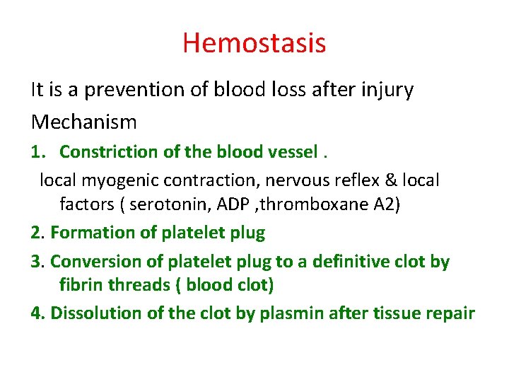 Hemostasis It is a prevention of blood loss after injury Mechanism 1. Constriction of