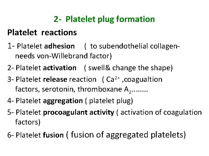 2 - Platelet plug formation Platelet reactions 1 - Platelet adhesion ( to subendothelial