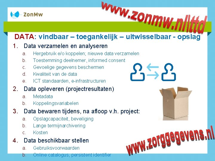 DATA: vindbaar – toegankelijk – uitwisselbaar - opslag 1. Data verzamelen en analyseren a.