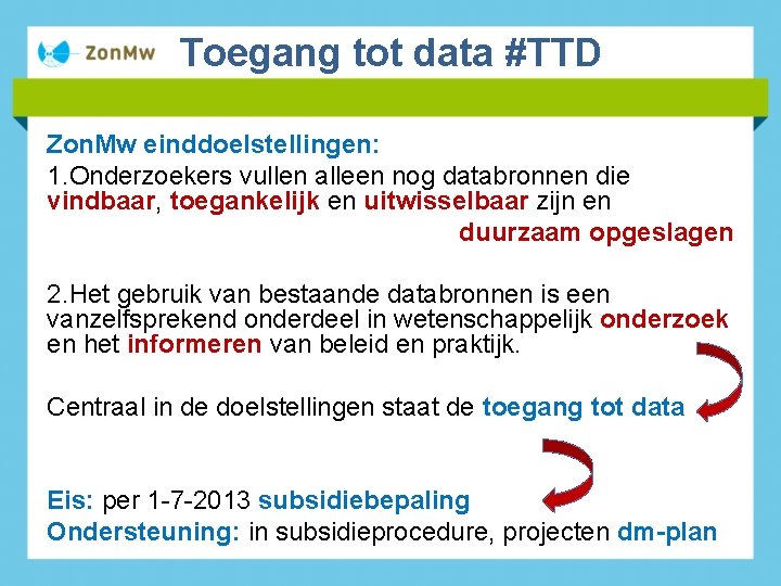 Toegang tot data #TTD Zon. Mw einddoelstellingen: 1. Onderzoekers vullen alleen nog databronnen die