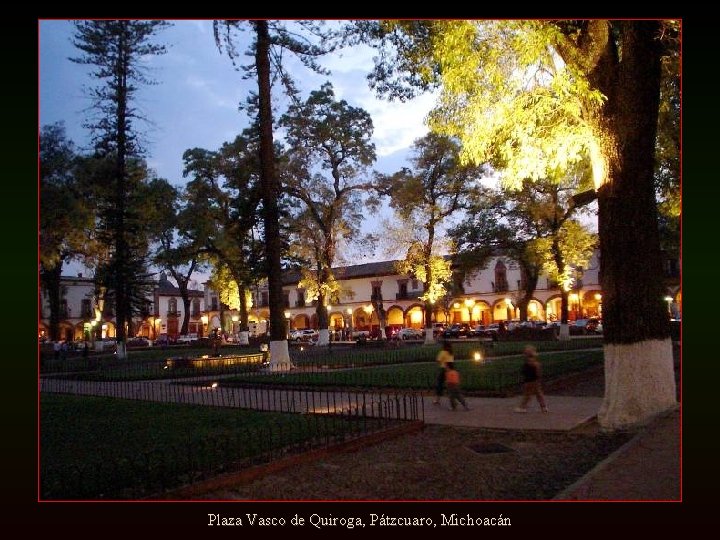 Plaza Vasco de Quiroga, Pátzcuaro, Michoacán 