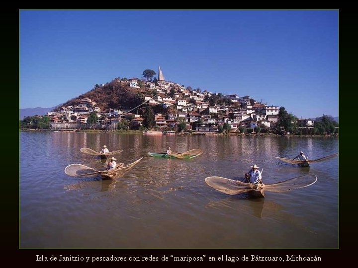 Isla de Janitzio y pescadores con redes de “mariposa” en el lago de Pátzcuaro,