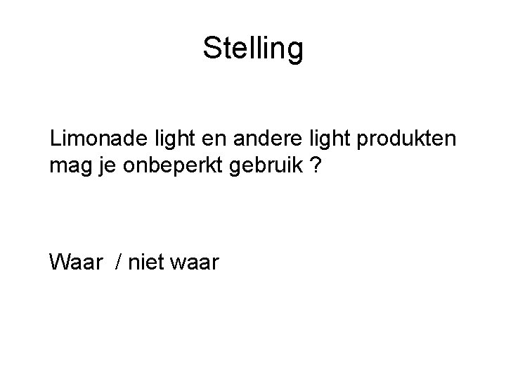 Stelling Limonade light en andere light produkten mag je onbeperkt gebruik ? Waar /