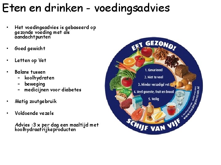 Eten en drinken - voedingsadvies • Het voedingsadvies is gebaseerd op gezonde voeding met