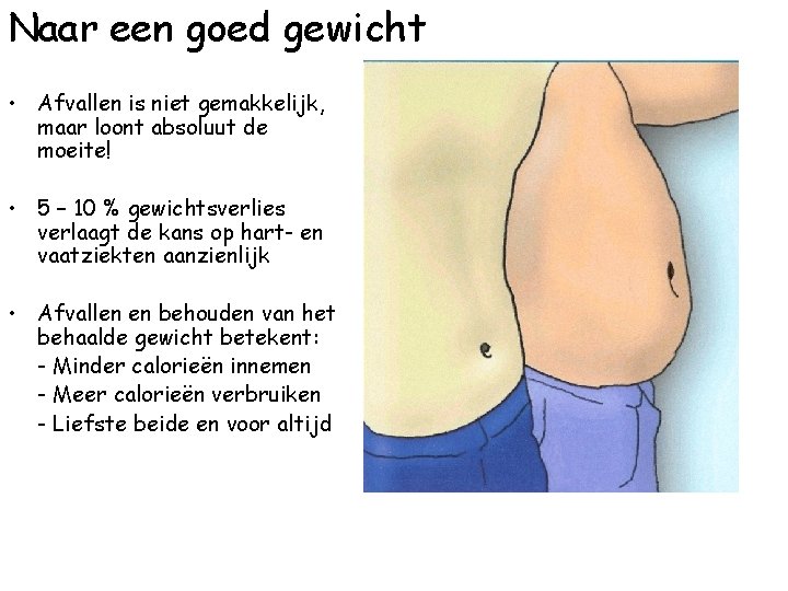 Naar een goed gewicht • Afvallen is niet gemakkelijk, maar loont absoluut de moeite!