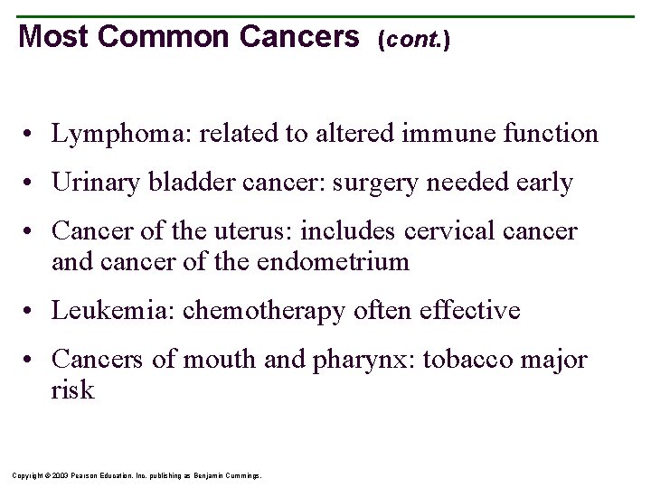 Most Common Cancers (cont. ) • Lymphoma: related to altered immune function • Urinary