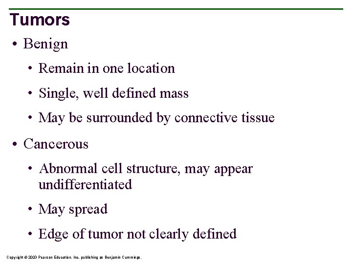 Tumors • Benign • Remain in one location • Single, well defined mass •