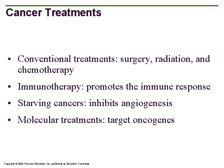 Cancer Treatments • Conventional treatments: surgery, radiation, and chemotherapy • Immunotherapy: promotes the immune
