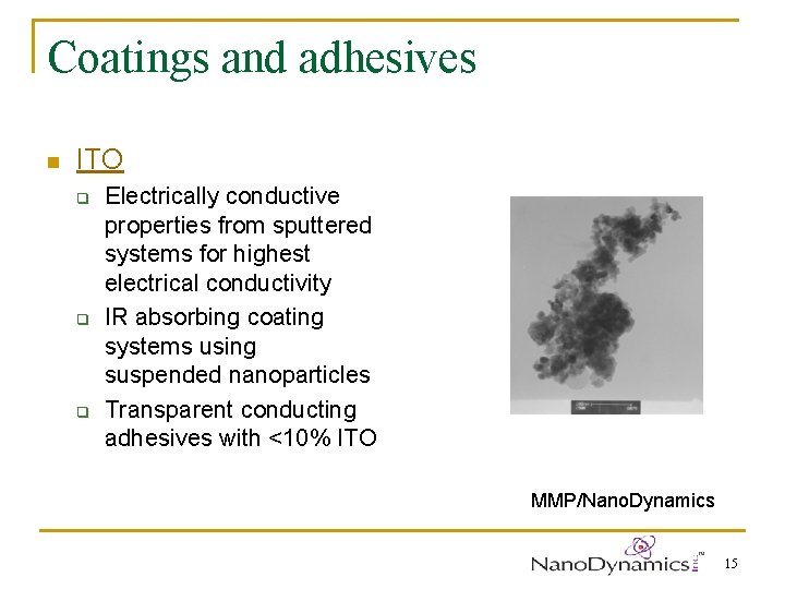 Coatings and adhesives n ITO q q q Electrically conductive properties from sputtered systems