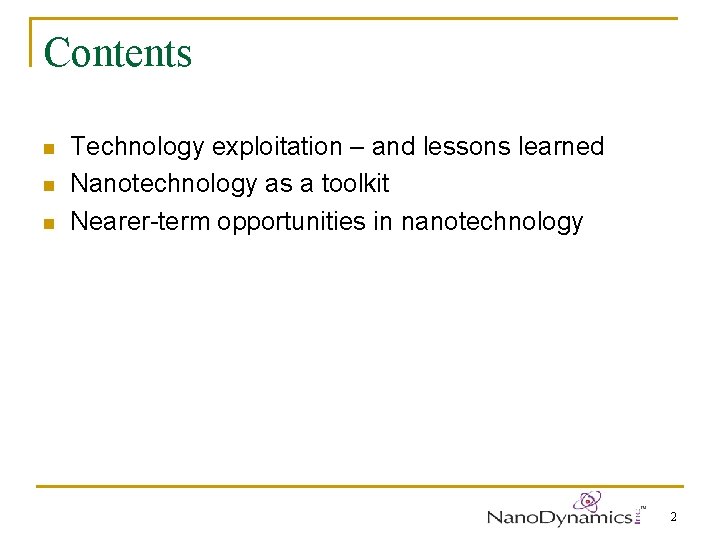 Contents n n n Technology exploitation – and lessons learned Nanotechnology as a toolkit