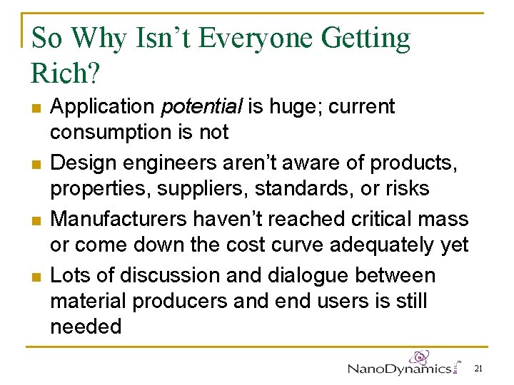 So Why Isn’t Everyone Getting Rich? n n Application potential is huge; current consumption