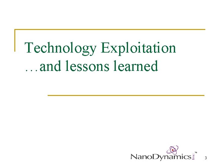 Technology Exploitation …and lessons learned 3 