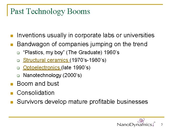 Past Technology Booms n n Inventions usually in corporate labs or universities Bandwagon of