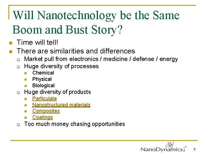 Will Nanotechnology be the Same Boom and Bust Story? n n Time will tell!