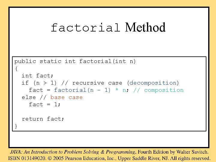 factorial Method public static int factorial(int n) { int fact; if (n > 1)