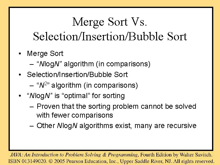 Merge Sort Vs. Selection/Insertion/Bubble Sort • Merge Sort – “Nlog. N” algorithm (in comparisons)