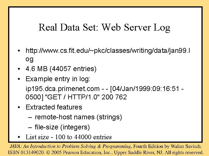 Real Data Set: Web Server Log • http: //www. cs. fit. edu/~pkc/classes/writing/data/jan 99. l