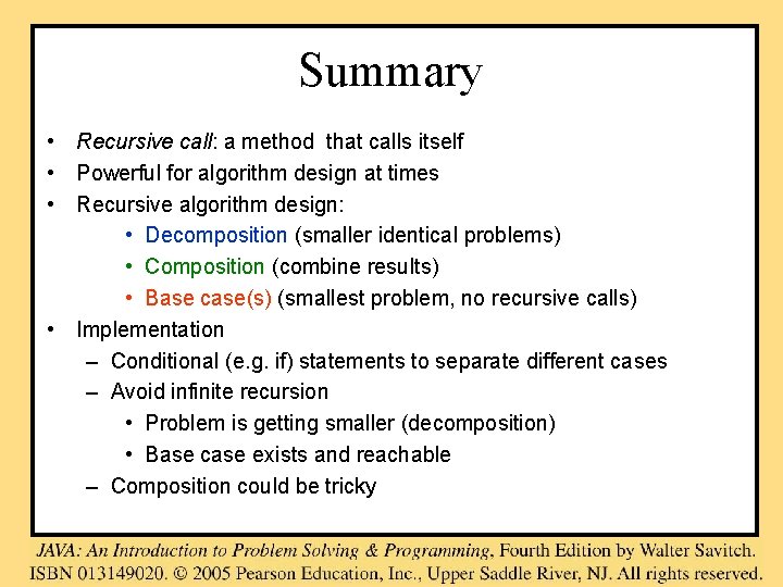Summary • Recursive call: a method that calls itself • Powerful for algorithm design