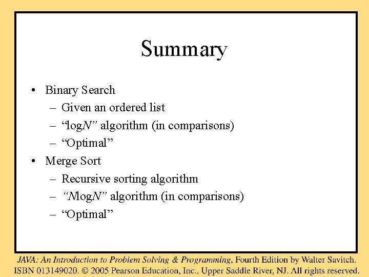 Summary • Binary Search – Given an ordered list – “log. N” algorithm (in