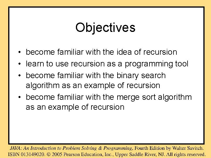 Objectives • become familiar with the idea of recursion • learn to use recursion