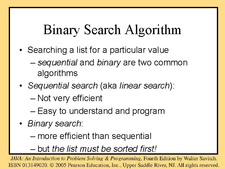 Binary Search Algorithm • Searching a list for a particular value – sequential and