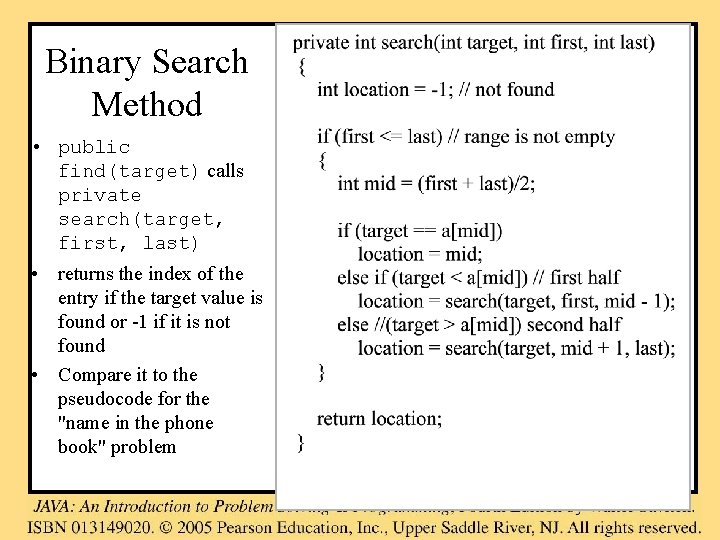 Binary Search Method • public find(target) calls private search(target, first, last) • returns the