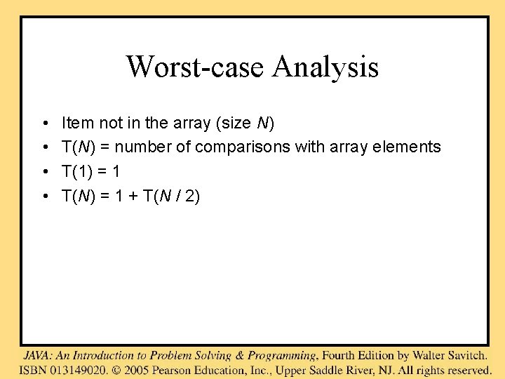 Worst-case Analysis • • Item not in the array (size N) T(N) = number