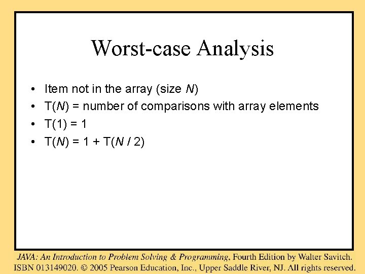 Worst-case Analysis • • Item not in the array (size N) T(N) = number