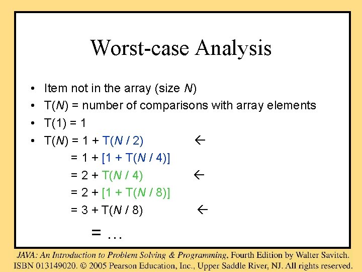 Worst-case Analysis • • Item not in the array (size N) T(N) = number