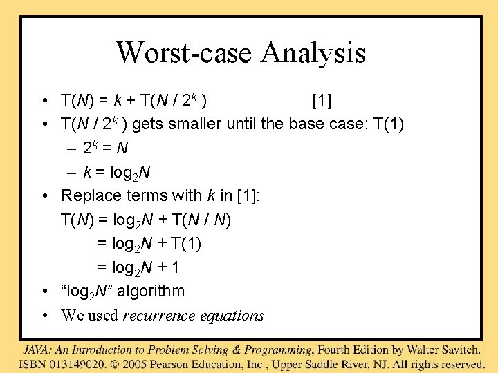 Worst-case Analysis • T(N) = k + T(N / 2 k ) [1] •