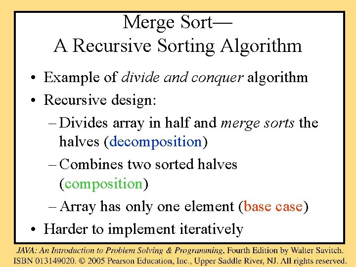 Merge Sort— A Recursive Sorting Algorithm • Example of divide and conquer algorithm •