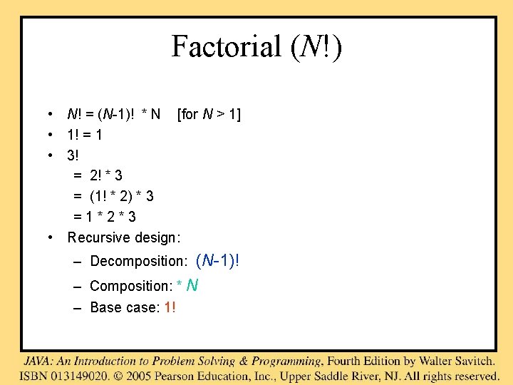 Factorial (N!) • N! = (N-1)! * N [for N > 1] • 1!