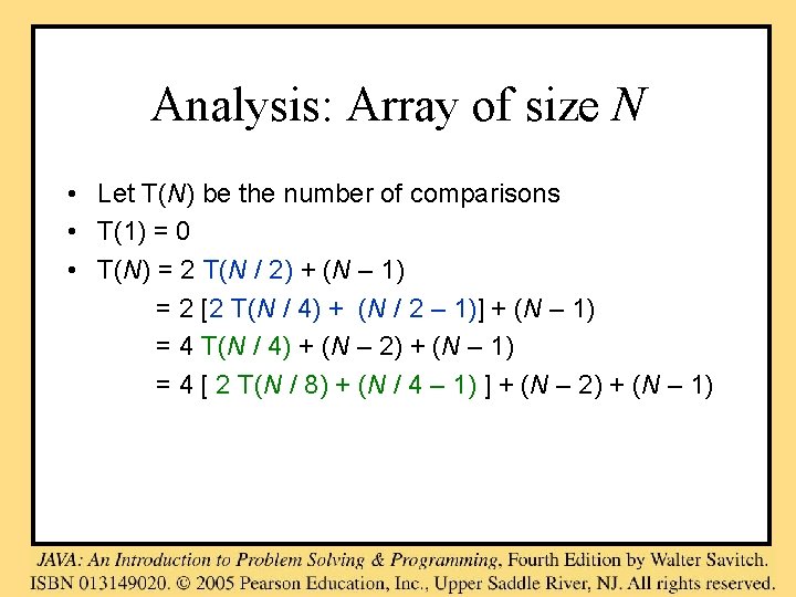 Analysis: Array of size N • Let T(N) be the number of comparisons •
