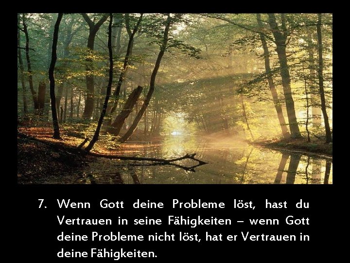 7. Wenn Gott deine Probleme löst, hast du Vertrauen in seine Fähigkeiten – wenn