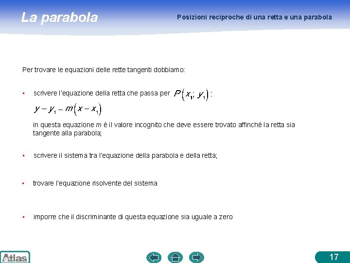 La parabola Posizioni reciproche di una retta e una parabola Per trovare le equazioni