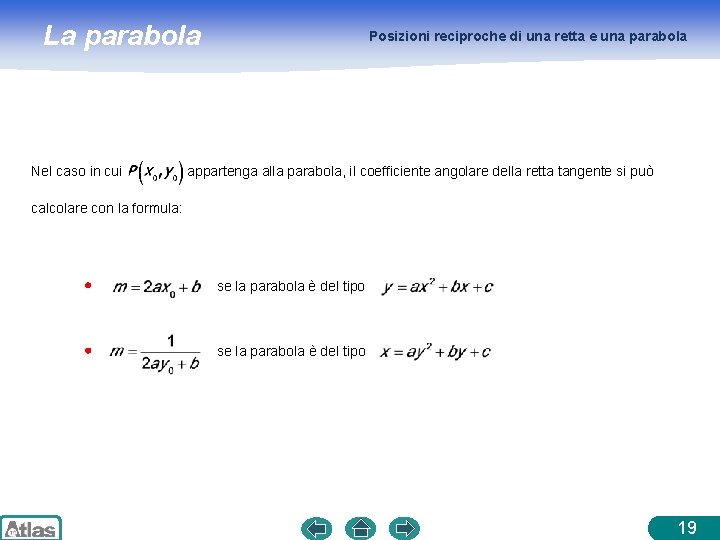 La parabola Nel caso in cui Posizioni reciproche di una retta e una parabola