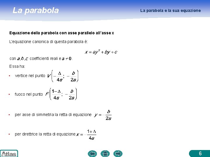 La parabola e la sua equazione Equazione della parabola con asse parallelo all’asse x